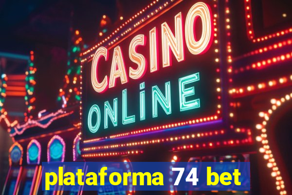 plataforma 74 bet